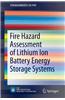 Fire Hazard Assessment of Lithium Ion Battery Energy Storage Systems