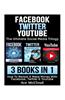 Facebook: Twitter: Youtube: The Ultimate Social Media Trilogy: 3 Books in 1: How to Market & Make Money with Facebook, Twitter &