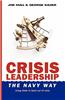 Crisis Leadership - The Navy Way: Using Limits to Lead Out of Crisis