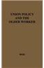 Union Policy and the Older Worker