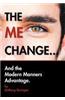 The Me Change....and the Modern Manners Advantage: And the Modern Manners Advantage