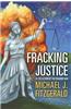 Fracking Justice: By the Author of the Fracking War