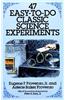 47 Easy-to-do Classic Science Experiments