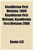 Kazakhstan First Division Kazakhstan First Division: 2009 Kazakhstan First Division, Kazakhstan First Division 202009 Kazakhstan First Division, Kazak
