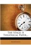 The Stage: A Theatrical Paper...