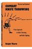 Combat Knife Throwing: A New Approach to Knife Throwing and Knife Fighting