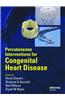 Percutaneous Interventions for Congenital Heart Disease