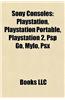 Sony Consoles: PlayStation, PlayStation Portable, PlayStation 2, PlayStation Portable Slim & Lite Series, Next Generation Portable, P