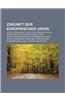 Zukunft Der Europaischen Union: Erweiterungspolitik Der Europaischen Union, Erweiterung Der Europaischen Union