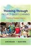 Thinking Through Project-Based Learning: Guiding Deeper Inquiry