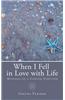 When I Fell in Love with Life