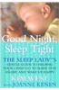 Good Night Sleep Tight: The Sleep Ladys Gentle Guide to Helping Your Child Go to Sleep, Stay Asleep, and Wake Up Happy