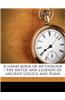 A Hand-Book of Mythology: The Myths and Legends of Ancient Greece and Rome