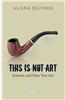 This Is Not Art: Activism and Other 'Not-Art'