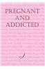 Pregnant and Addicted