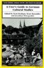 A User's Guide to German Cultural Studies