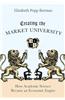 Creating the Market University: How Academic Science Became an Economic Engine