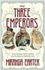 The Three Emperors : Three Cousins, Three Empires And The Road To World War One