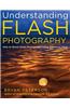 Understanding Flash Photography: How to Shoot Great Photographs Using Electronic Flash