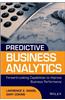 Predictive Business Analytics: Forward Looking Capabilities to Improve Business Performance