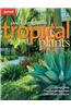 Landscaping with Tropical Plants: Design Ideas, Creative Garden Plans, Cold-Climate Solutions