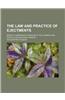 The Law and Practice of Ejectments; Being a Compendious Treatise of the Common and Statute Law Relating Thereto