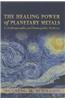 Healing Power of Planetary Metals in Anthroposophic and Homeopathic Medicine