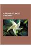 A Trans-Atlantic Itinerary