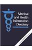 Medical & Health Information Directory: Volume Three, in 4 Parts