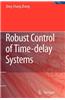 Robust Control of Time-Delay Systems