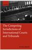 The Competing Jurisdictions of International Courts and Tribunals