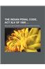 The Indian Penal Code, ACT XLV of 1860