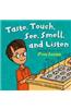 Look, Listen, Taste, Touch, and Smell