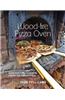 Wood-Fired Pizza Oven: Make Your Own Pizza Oven Create the Perfect Pizza
