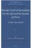 Pseudo-Cyril of Jerusalem on the Life and the Passion of Christ: A Coptic Apocryphon