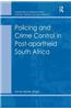 Policing and Crime Control in Post-Apartheid South Africa