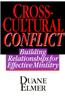 Cross-Cultural Conflict: Cross-Cultural Conflict: Building Relationships for Effective Ministry