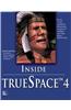 Inside TrueSpace 4 [With *]