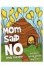 Mom Said No