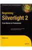 Beginning Silverlight 2 From Novice To Professional