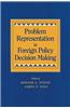 Problem Representation in Foreign Policy Decision Making