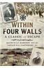 Within Four Walls: A Classic of Escape