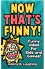 Now That's Funny!: Funny Jokes for Kids