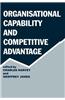 Organisational Capability and Competitive Advantage