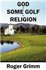 God + Some Golf + Religion