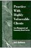 Practice with Highly Vulnerable Clients: Case Management and Community-Based Service