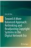 Toward a More Balanced Approach: Rethinking and Readjusting Copyright Systems in the Digital Network Era
