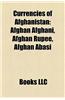 Currencies of Afghanistan: Afghan Afghani, Afghan Rupee, Afghan Abasi