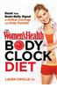 The Women's Health Body Clock Diet: The 6-Week Plan to Reboot Your Metabolism and Lose Weight Naturally
