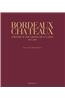 Bordeaux Chateaux: A History of the Grands Crus Classes Since 1855